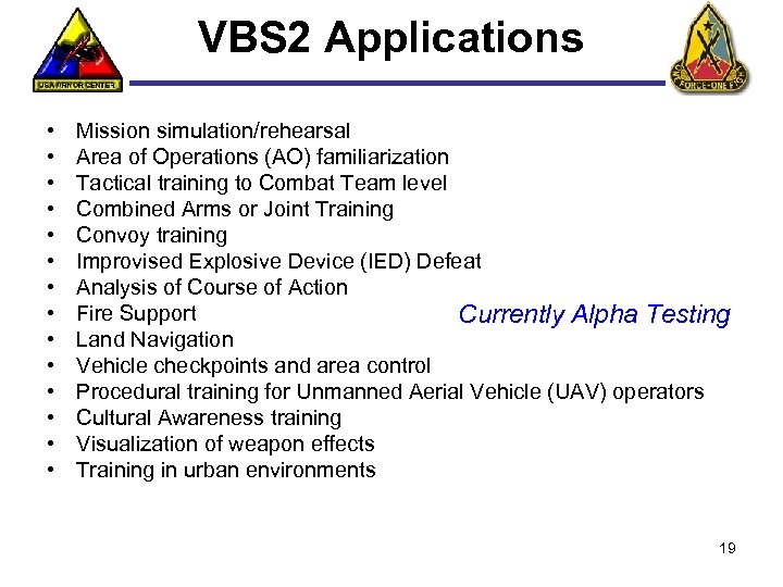 VBS 2 Applications • • • • Mission simulation/rehearsal Area of Operations (AO) familiarization