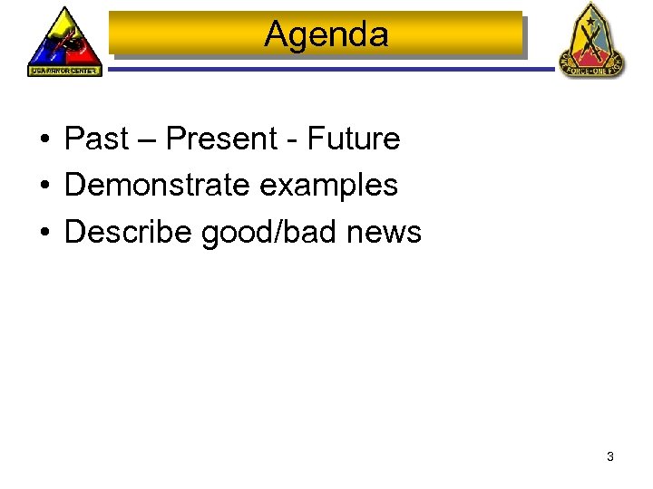 Agenda • Past – Present - Future • Demonstrate examples • Describe good/bad news