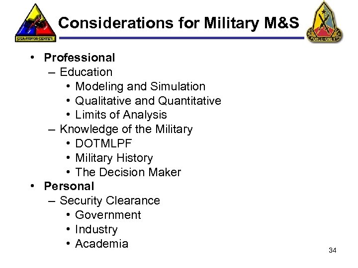 Considerations for Military M&S • Professional – Education • Modeling and Simulation • Qualitative