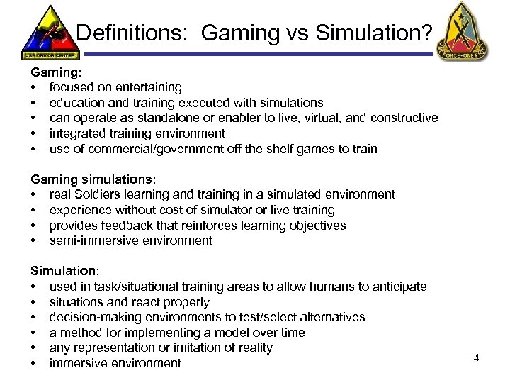 Definitions: Gaming vs Simulation? Gaming: • focused on entertaining • education and training executed