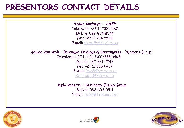 PRESENTORS CONTACT DETAILS Siviwe Mafanya - AMEF Telephone: +27 11 783 5583 Mobile: 082