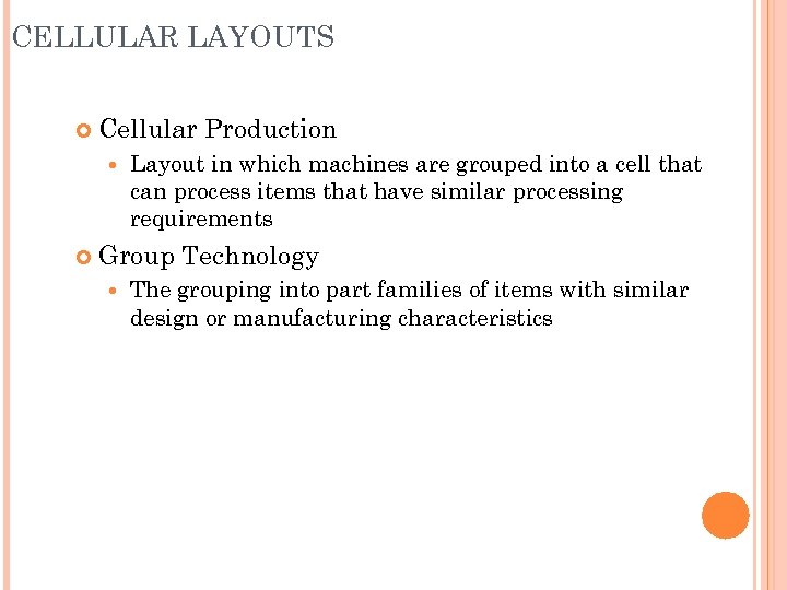 CELLULAR LAYOUTS Cellular Production Layout in which machines are grouped into a cell that