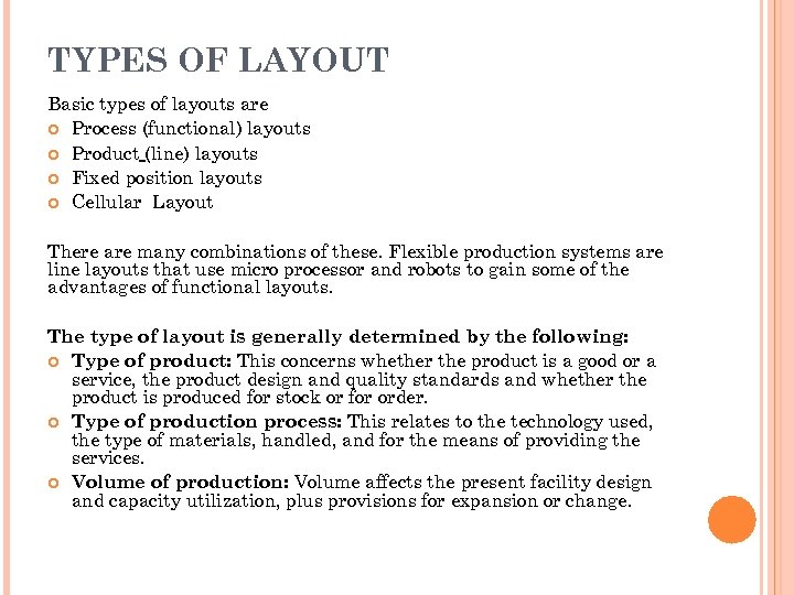 TYPES OF LAYOUT Basic types of layouts are Process (functional) layouts Product (line) layouts