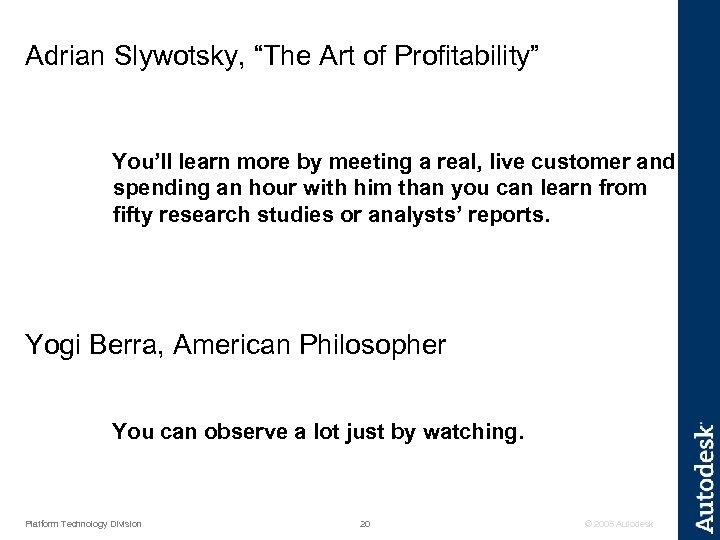Adrian Slywotsky, “The Art of Profitability” You’ll learn more by meeting a real, live