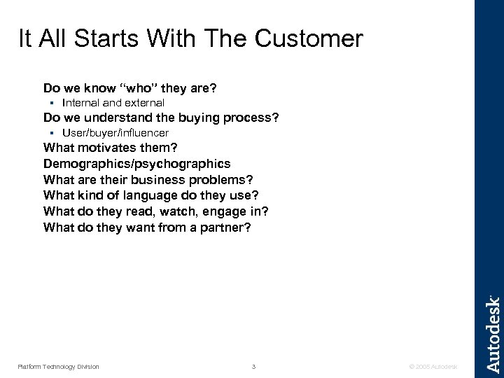 It All Starts With The Customer Do we know “who” they are? § Internal