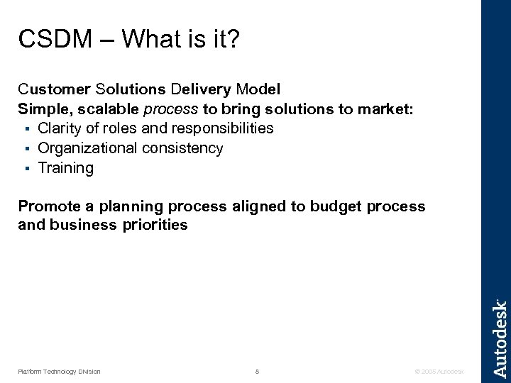CSDM – What is it? Customer Solutions Delivery Model Simple, scalable process to bring