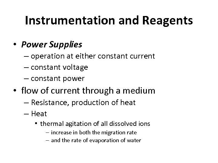 Instrumentation and Reagents • Power Supplies – operation at either constant current – constant