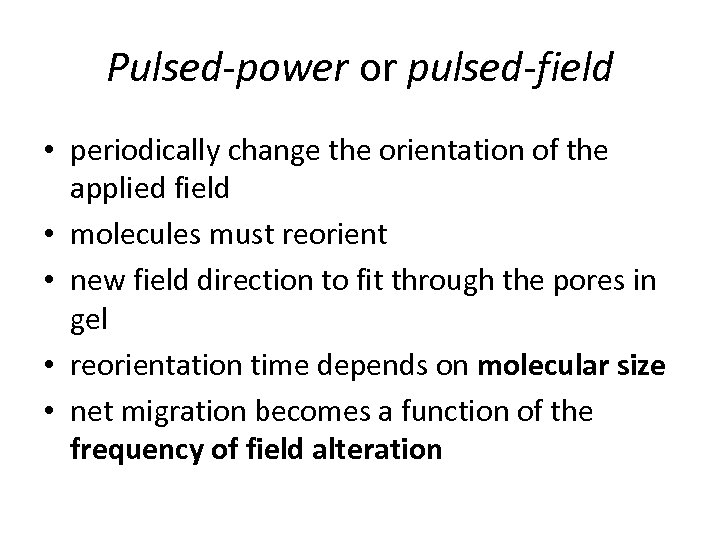 Pulsed-power or pulsed-field • periodically change the orientation of the applied field • molecules
