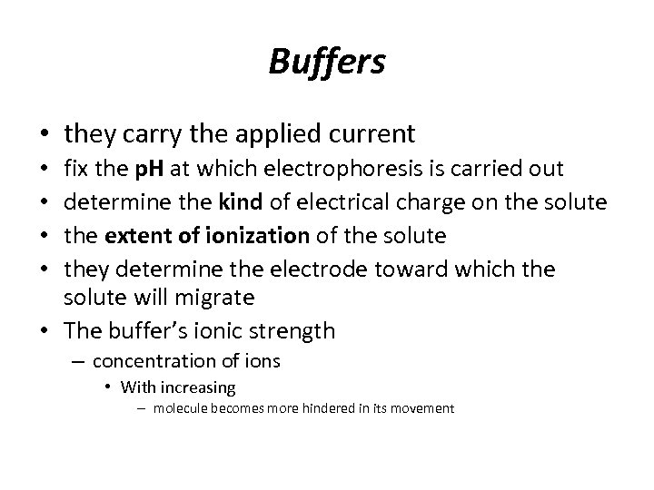 Buffers • they carry the applied current fix the p. H at which electrophoresis