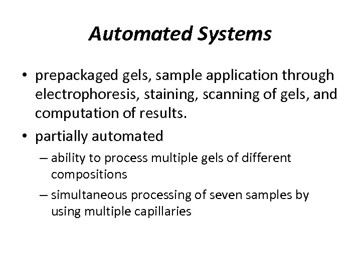 Automated Systems • prepackaged gels, sample application through electrophoresis, staining, scanning of gels, and