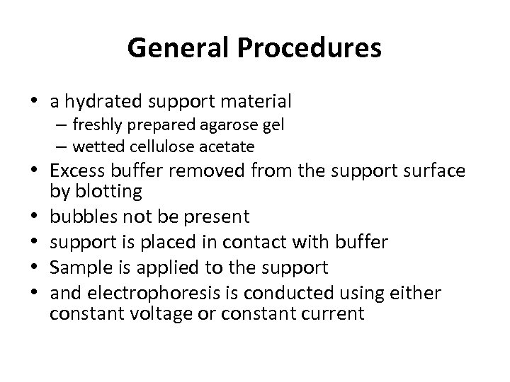 General Procedures • a hydrated support material – freshly prepared agarose gel – wetted