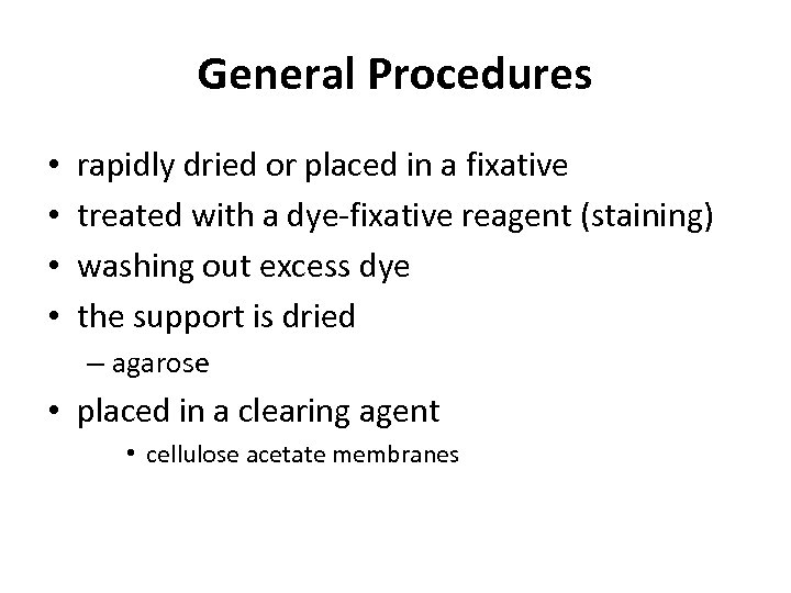 General Procedures • • rapidly dried or placed in a fixative treated with a