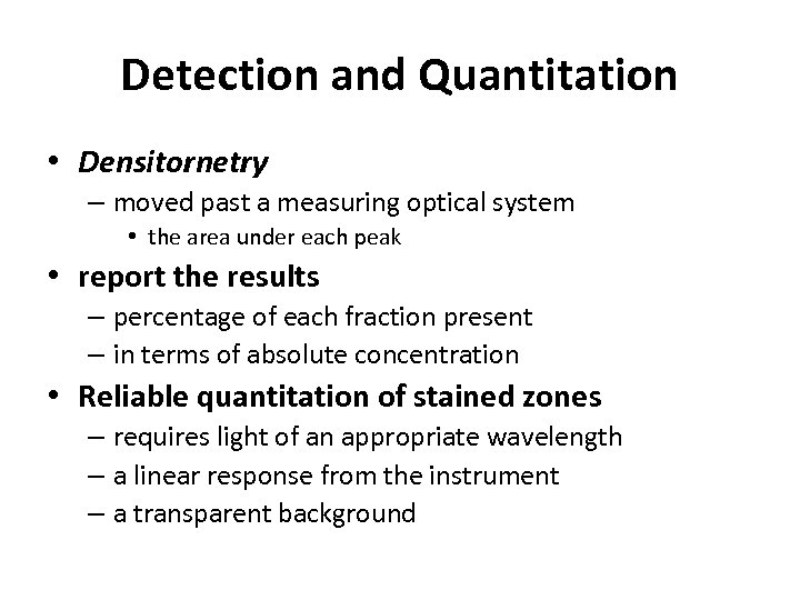 Detection and Quantitation • Densitornetry – moved past a measuring optical system • the