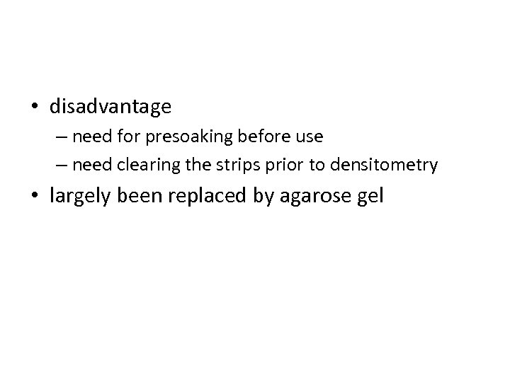  • disadvantage – need for presoaking before use – need clearing the strips