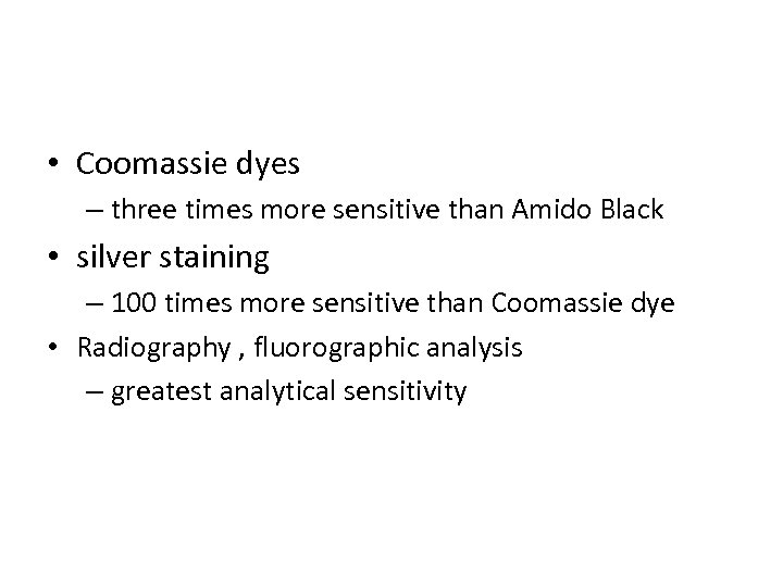  • Coomassie dyes – three times more sensitive than Amido Black • silver