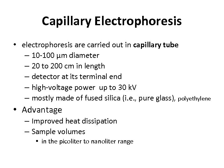Capillary Electrophoresis • electrophoresis are carried out in capillary tube – 10 -100 µm