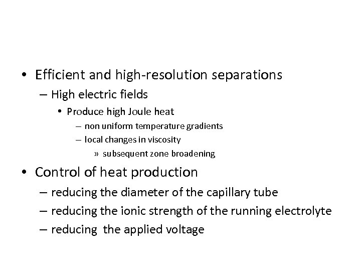  • Efficient and high-resolution separations – High electric fields • Produce high Joule