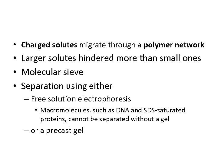  • Charged solutes migrate through a polymer network • Larger solutes hindered more