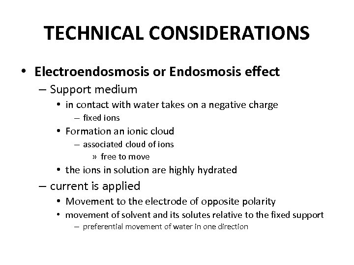 TECHNICAL CONSIDERATIONS • Electroendosmosis or Endosmosis effect – Support medium • in contact with
