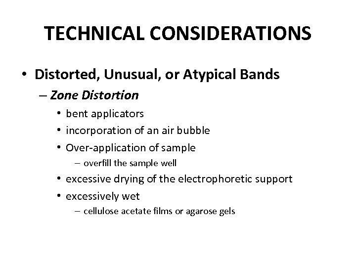 TECHNICAL CONSIDERATIONS • Distorted, Unusual, or Atypical Bands – Zone Distortion • bent applicators