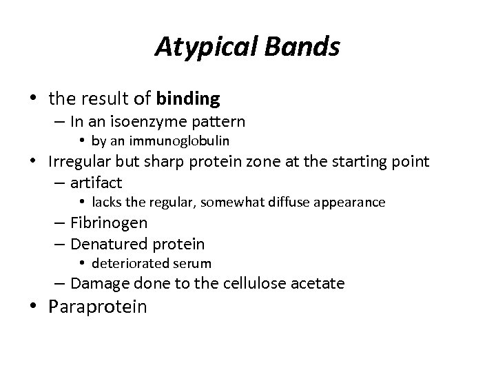 Atypical Bands • the result of binding – In an isoenzyme pattern • by