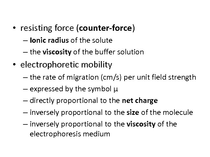  • resisting force (counter-force) – Ionic radius of the solute – the viscosity