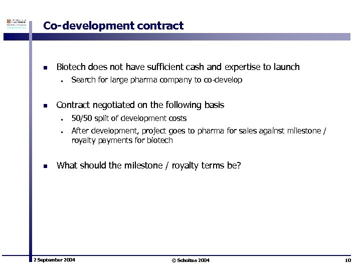 Co-development contract n Biotech does not have sufficient cash and expertise to launch •