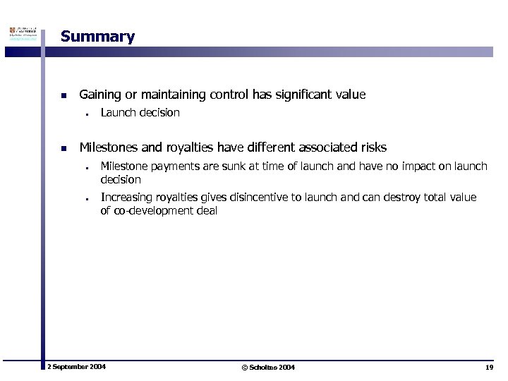 Summary n Gaining or maintaining control has significant value • n Launch decision Milestones