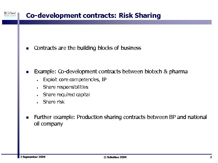 Co-development contracts: Risk Sharing n Contracts are the building blocks of business n Example: