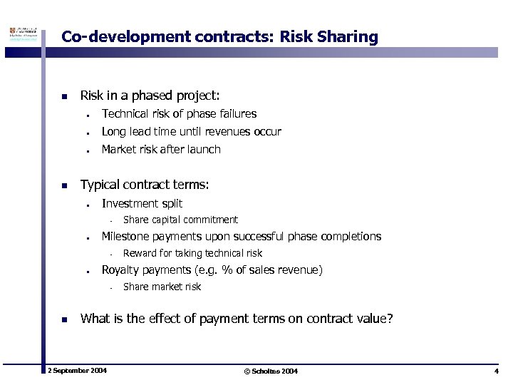 Co-development contracts: Risk Sharing n Risk in a phased project: • • Long lead