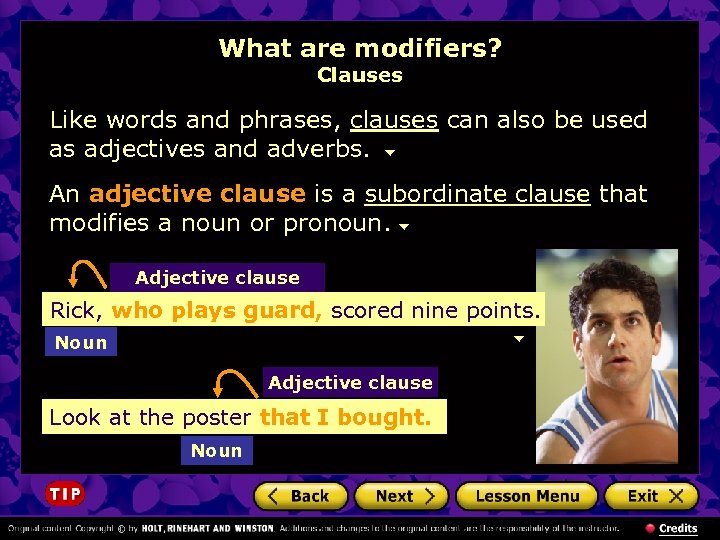 What are modifiers? Clauses Like words and phrases, clauses can also be used as