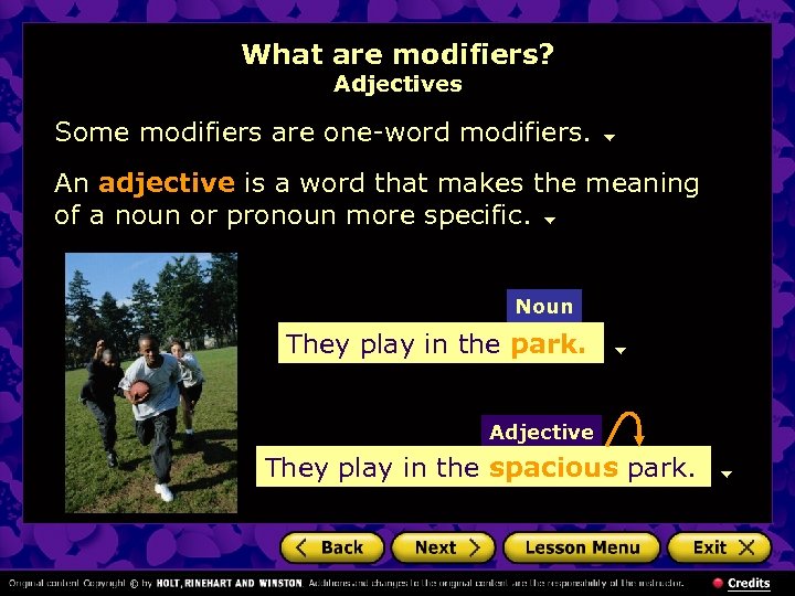 What are modifiers? Adjectives Some modifiers are one-word modifiers. An adjective is a word