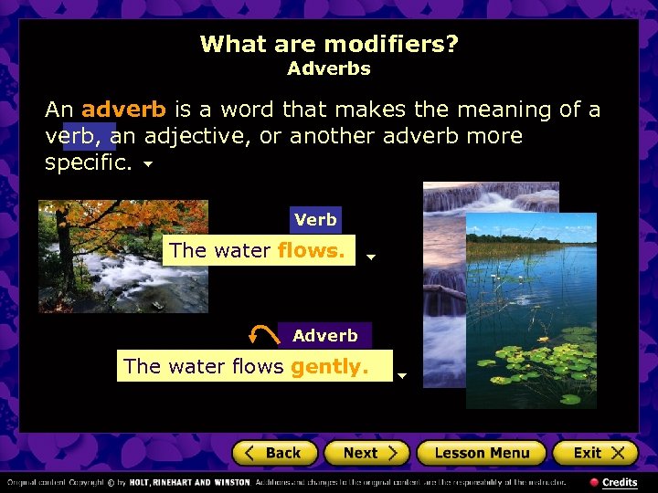 What are modifiers? Adverbs An adverb is a word that makes the meaning of