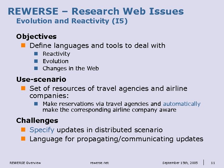 REWERSE – Research Web Issues Evolution and Reactivity (I 5) Objectives n Define languages