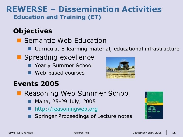REWERSE – Dissemination Activities Education and Training (ET) Objectives n Semantic Web Education n