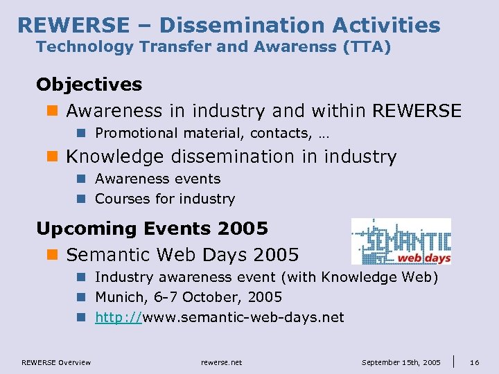 REWERSE – Dissemination Activities Technology Transfer and Awarenss (TTA) Objectives n Awareness in industry