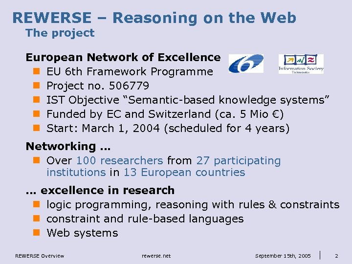 REWERSE – Reasoning on the Web The project European Network of Excellence n EU