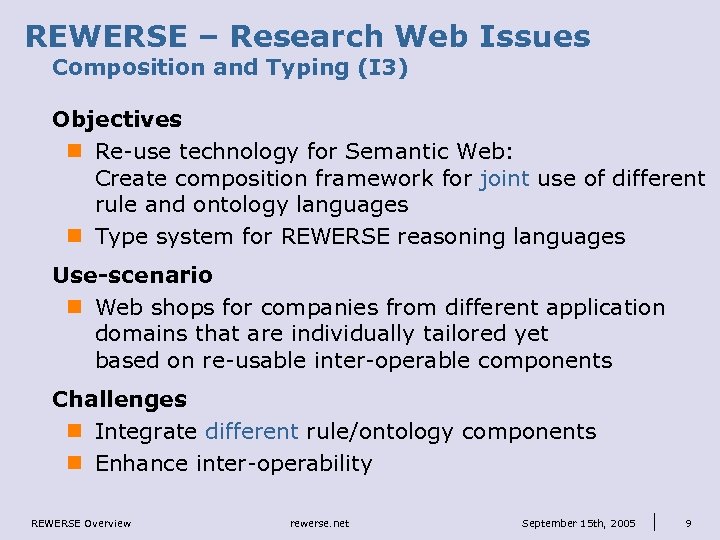 REWERSE – Research Web Issues Composition and Typing (I 3) Objectives n Re-use technology
