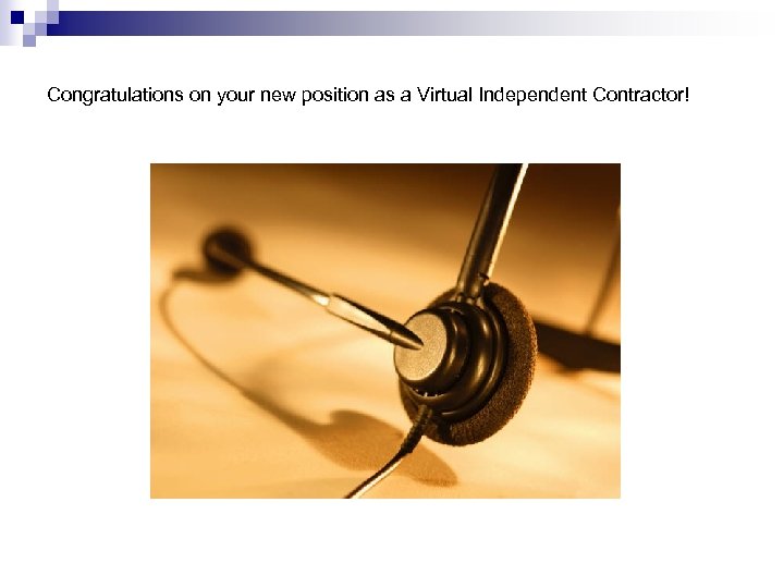 Congratulations on your new position as a Virtual Independent Contractor! 