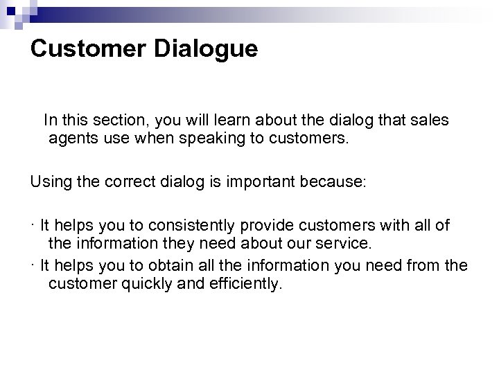 Customer Dialogue In this section, you will learn about the dialog that sales agents