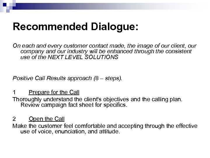Recommended Dialogue: On each and every customer contact made, the image of our client,