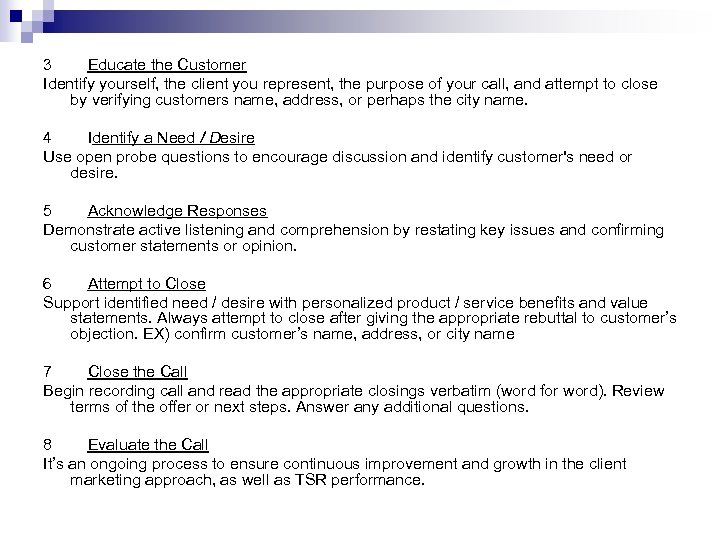 3 Educate the Customer Identify yourself, the client you represent, the purpose of your