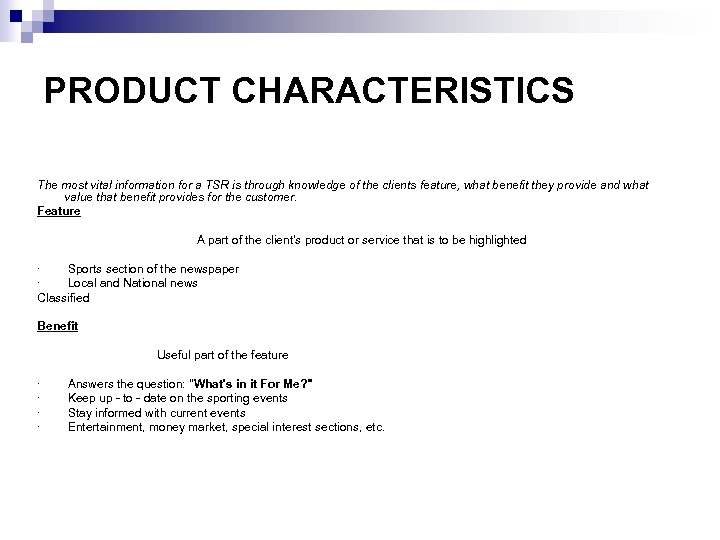 PRODUCT CHARACTERISTICS The most vital information for a TSR is through knowledge of the