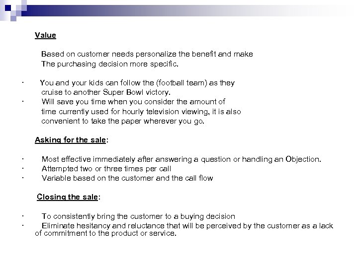Value Based on customer needs personalize the benefit and make The purchasing decision more