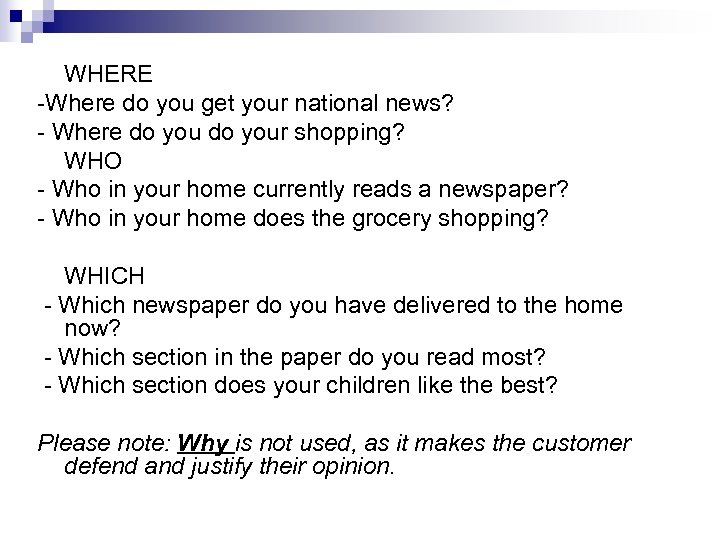 WHERE -Where do you get your national news? - Where do your shopping? WHO