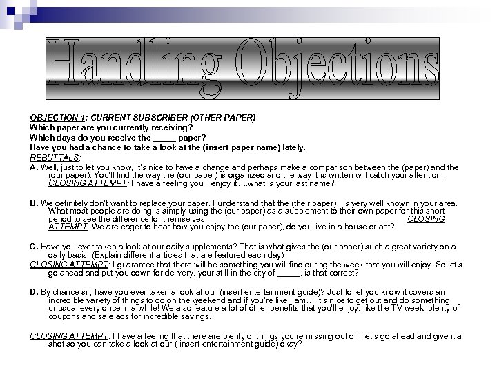 OBJECTION 1: CURRENT SUBSCRIBER (OTHER PAPER) Which paper are you currently receiving? Which days