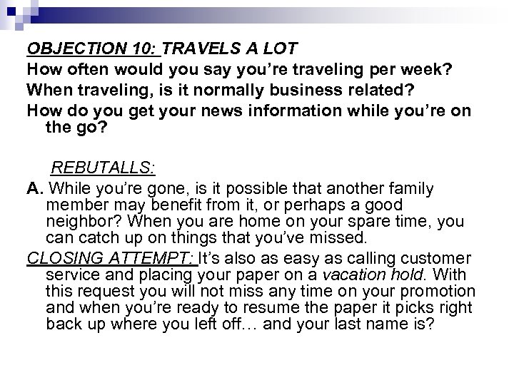 OBJECTION 10: TRAVELS A LOT How often would you say you’re traveling per week?