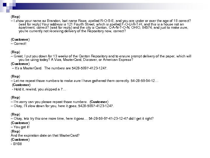 (Rep) – I show your name as Brandon, last name Rose, spelled R-O-S-E, and