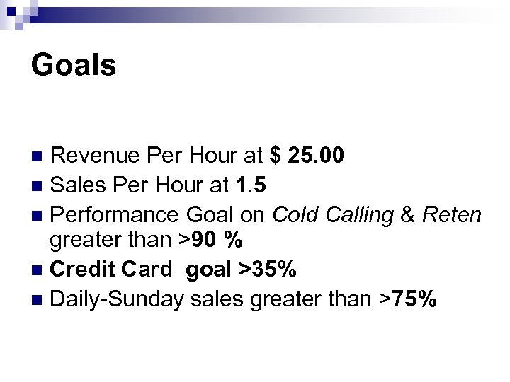 Goals Revenue Per Hour at $ 25. 00 n Sales Per Hour at 1.