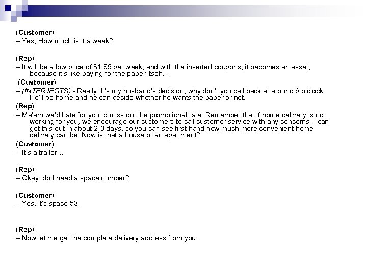 (Customer) – Yes, How much is it a week? (Rep) – It will be
